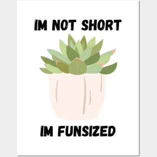 Succulent Im not Short Posters and Art